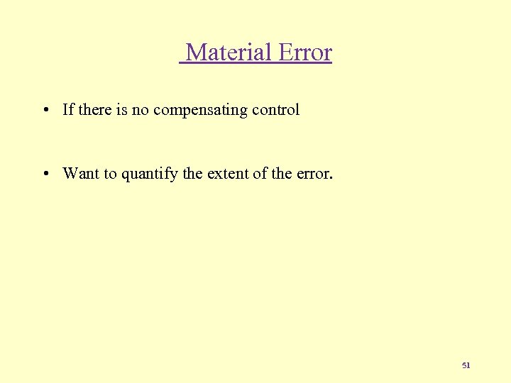 Material Error • If there is no compensating control • Want to quantify the