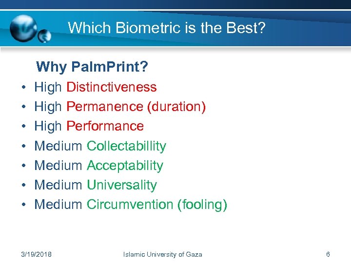 Which Biometric is the Best? Why Palm. Print? • • High Distinctiveness High Permanence