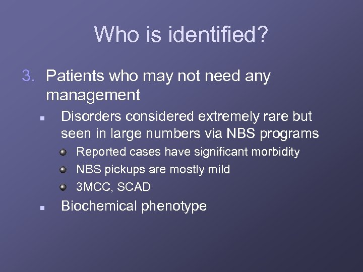 Who is identified? 3. Patients who may not need any management n Disorders considered