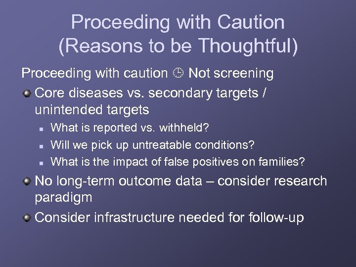 Proceeding with Caution (Reasons to be Thoughtful) Proceeding with caution Not screening Core diseases