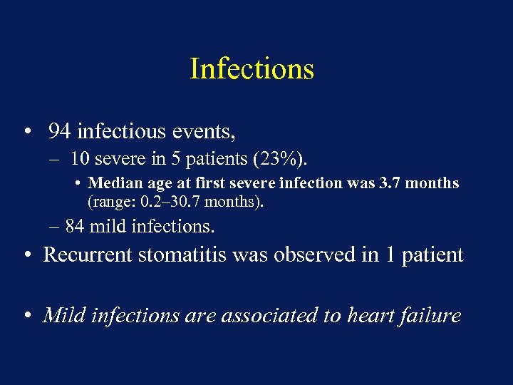 Infections • 94 infectious events, – 10 severe in 5 patients (23%). • Median