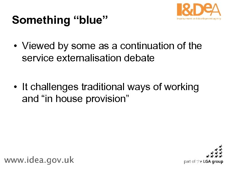 Something “blue” • Viewed by some as a continuation of the service externalisation debate