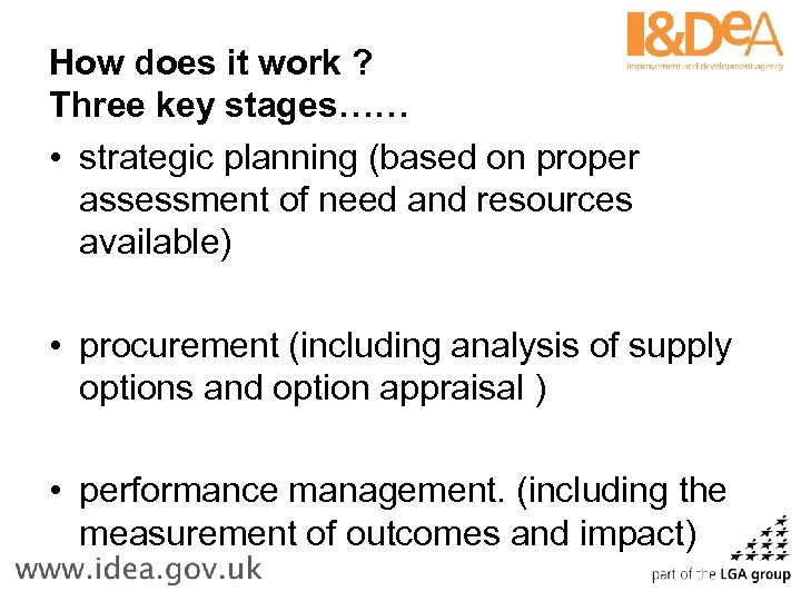 How does it work ? Three key stages…… • strategic planning (based on proper