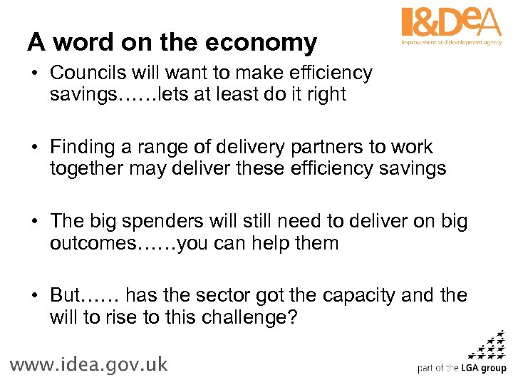 A word on the economy • Councils will want to make efficiency savings……lets at