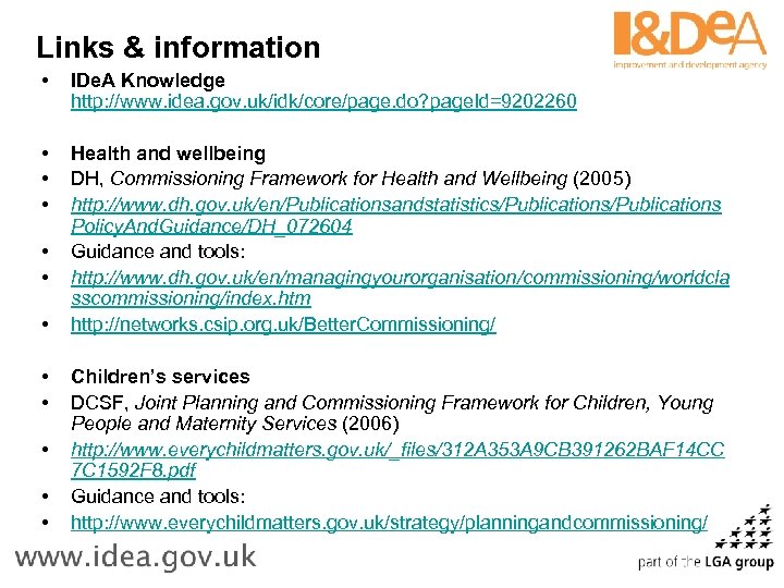 Links & information • IDe. A Knowledge http: //www. idea. gov. uk/idk/core/page. do? page.