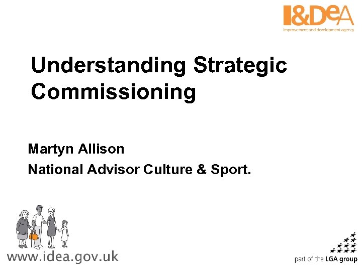 Understanding Strategic Commissioning Martyn Allison National Advisor Culture & Sport. 
