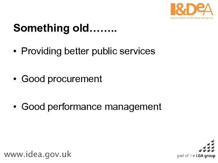 Something old……. . • Providing better public services • Good procurement • Good performance