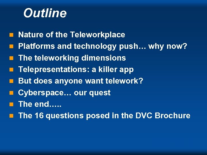 Outline n n n n Nature of the Teleworkplace Platforms and technology push… why