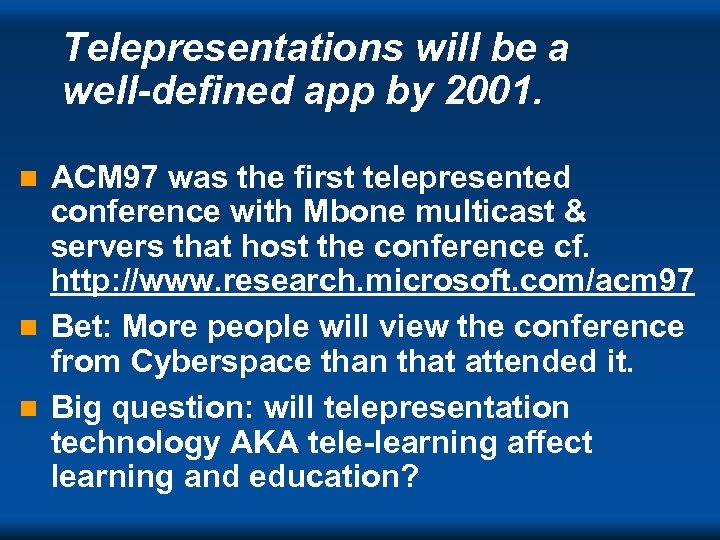 Telepresentations will be a well-defined app by 2001. ACM 97 was the first telepresented