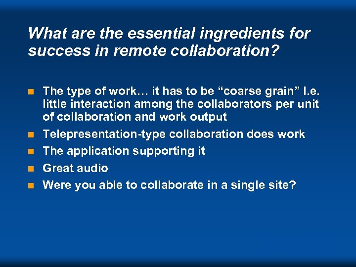 What are the essential ingredients for success in remote collaboration? n n n The