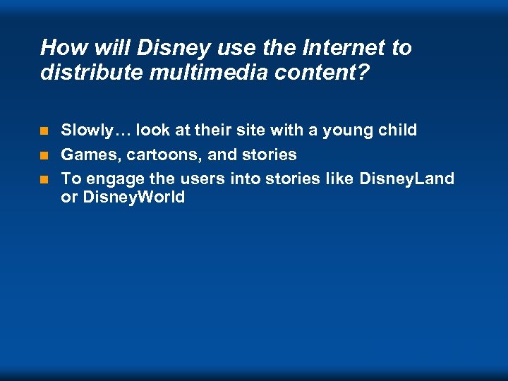 How will Disney use the Internet to distribute multimedia content? Slowly… look at their