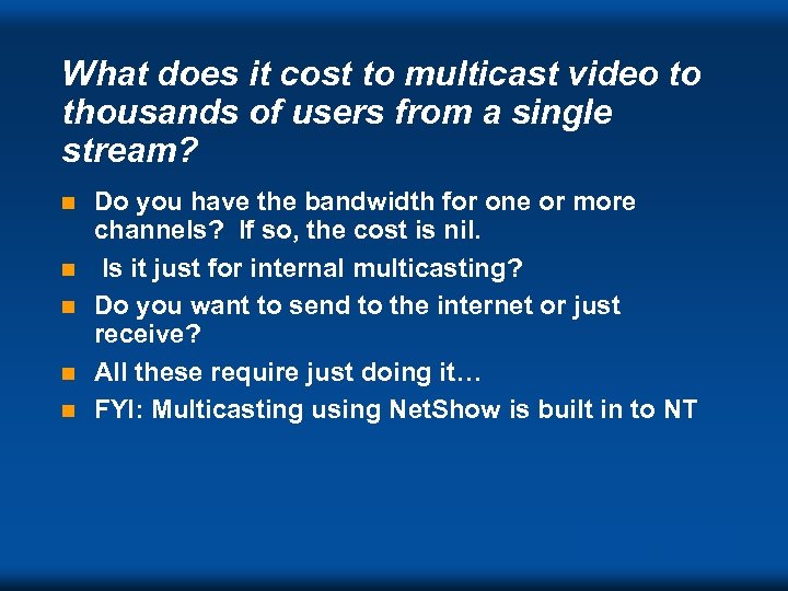 What does it cost to multicast video to thousands of users from a single