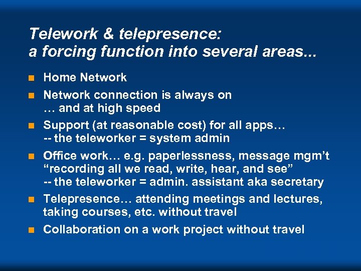 Telework & telepresence: a forcing function into several areas. . . n n n