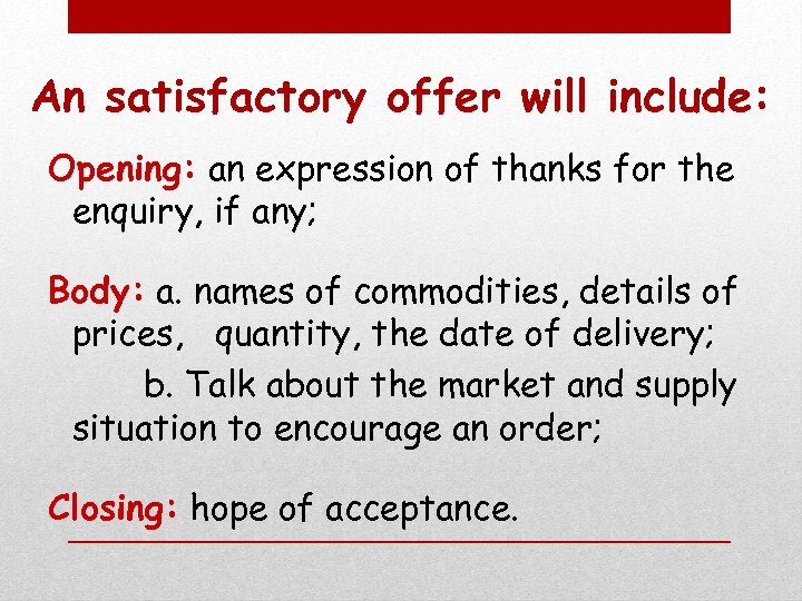 An satisfactory offer will include: Opening: an expression of thanks for the enquiry, if