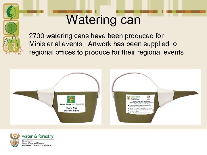 Watering can 2700 watering cans have been produced for Ministerial events. Artwork has been