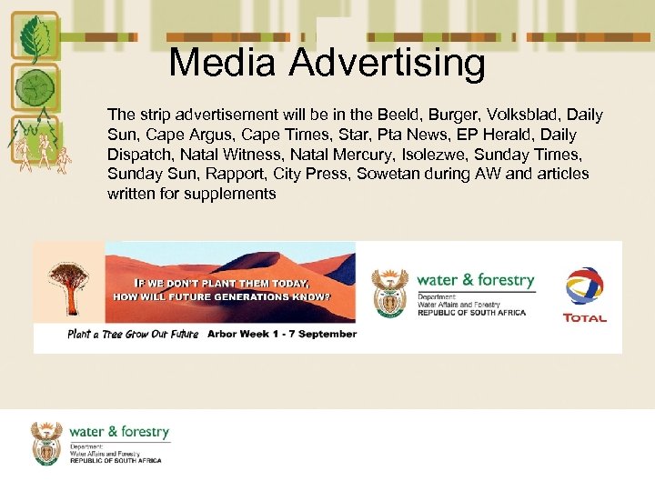 Media Advertising The strip advertisement will be in the Beeld, Burger, Volksblad, Daily Sun,