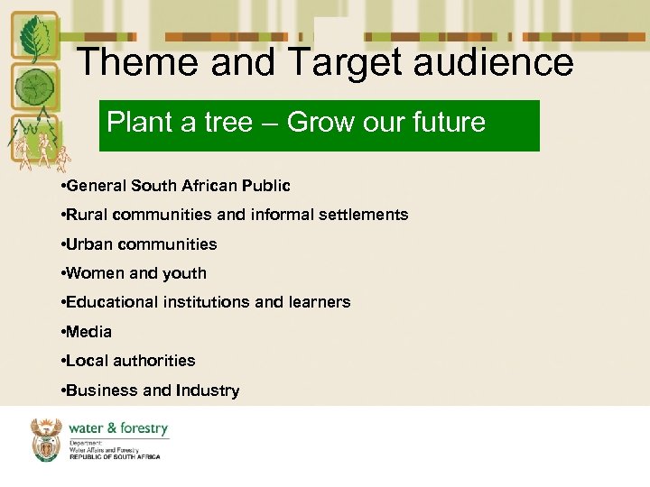 Theme and Target audience Plant a tree – Grow our future • General South