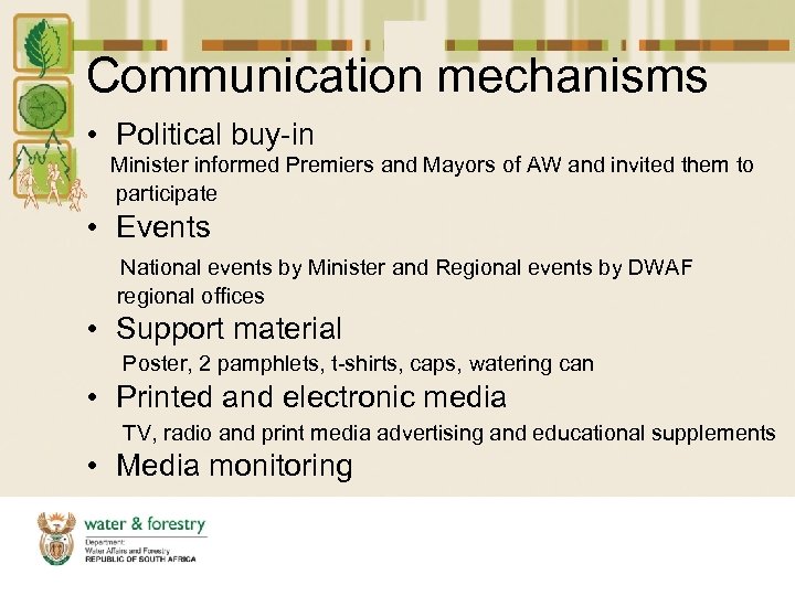 Communication mechanisms • Political buy-in Minister informed Premiers and Mayors of AW and invited