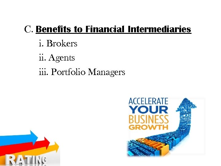 C. Benefits to Financial Intermediaries i. Brokers ii. Agents iii. Portfolio Managers 