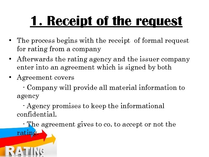 1. Receipt of the request • The process begins with the receipt of formal