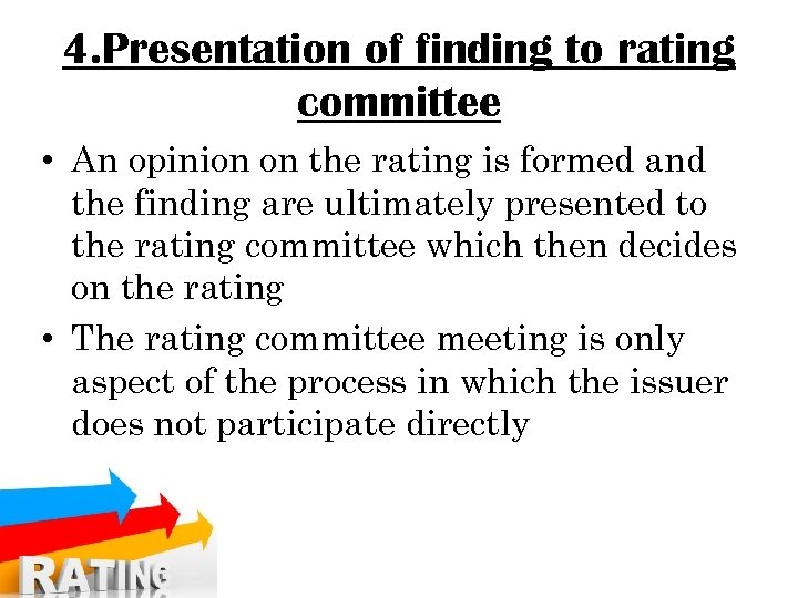 4. Presentation of finding to rating committee • An opinion on the rating is