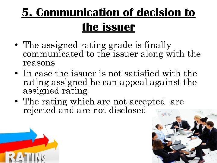 5. Communication of decision to the issuer • The assigned rating grade is finally