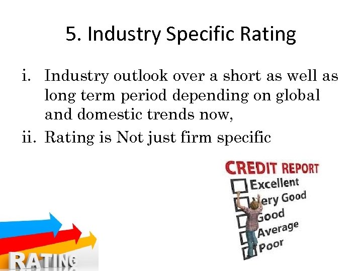 5. Industry Specific Rating i. Industry outlook over a short as well as long