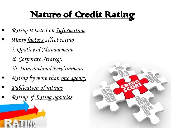 Nature of Credit Rating § Rating is based on Information § Many factors affect