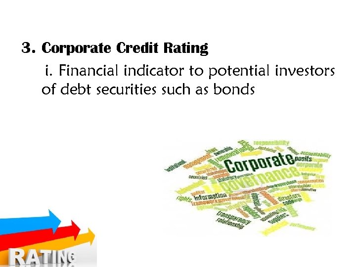 3. Corporate Credit Rating i. Financial indicator to potential investors of debt securities such