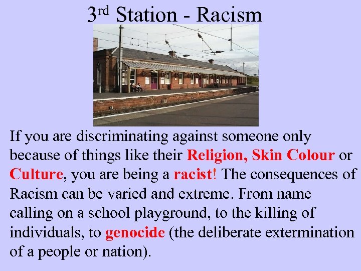 3 rd Station - Racism If you are discriminating against someone only because of