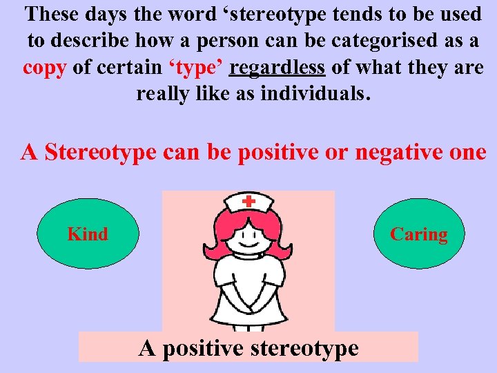 These days the word ‘stereotype tends to be used to describe how a person