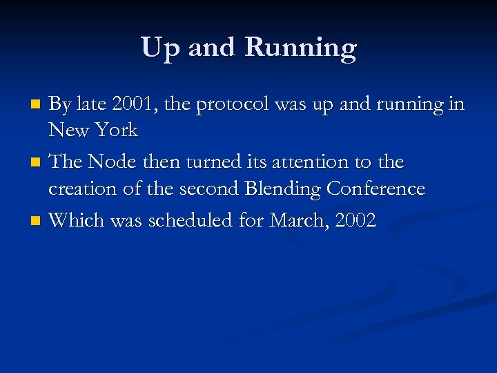 Up and Running By late 2001, the protocol was up and running in New