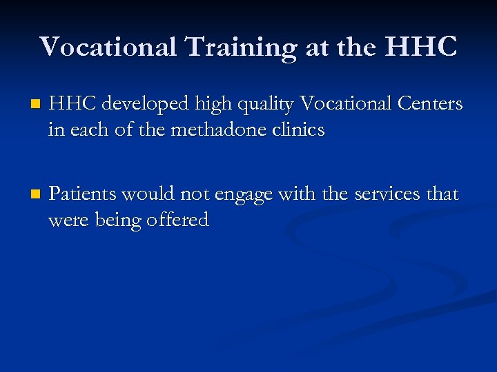 Vocational Training at the HHC n HHC developed high quality Vocational Centers in each
