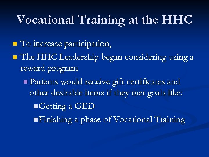 Vocational Training at the HHC To increase participation, n The HHC Leadership began considering