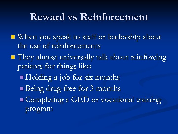 Reward vs Reinforcement When you speak to staff or leadership about the use of