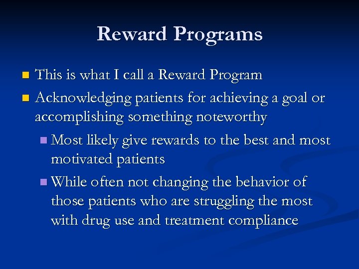 Reward Programs This is what I call a Reward Program n Acknowledging patients for