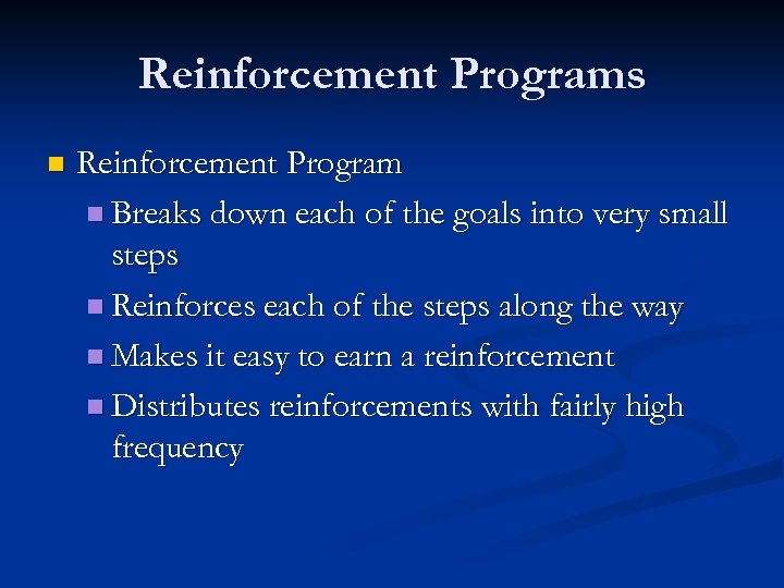 Reinforcement Programs n Reinforcement Program n Breaks down each of the goals into very