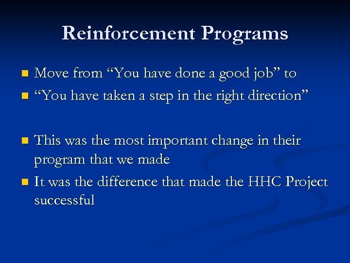 Reinforcement Programs Move from “You have done a good job” to n “You have