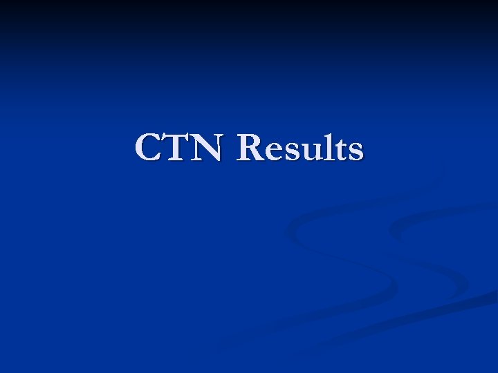 CTN Results 