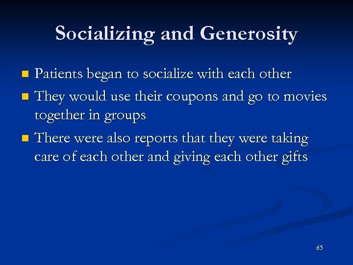 Socializing and Generosity Patients began to socialize with each other n They would use