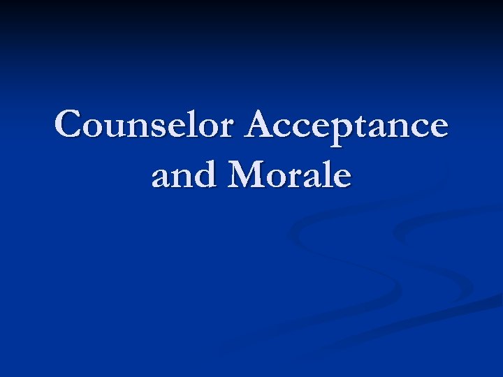 Counselor Acceptance and Morale 