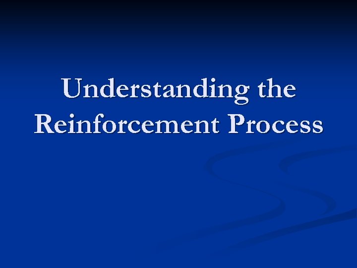 Understanding the Reinforcement Process 