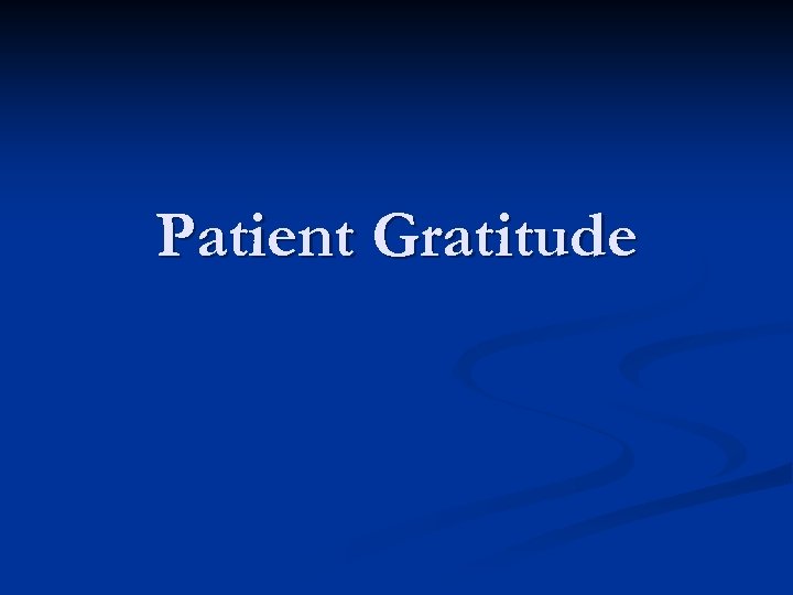 Patient Gratitude 