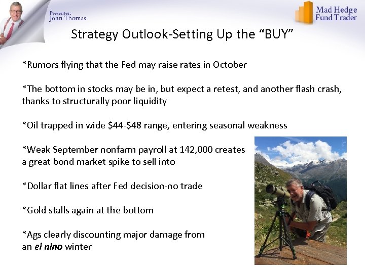 Strategy Outlook-Setting Up the “BUY” *Rumors flying that the Fed may raise rates in