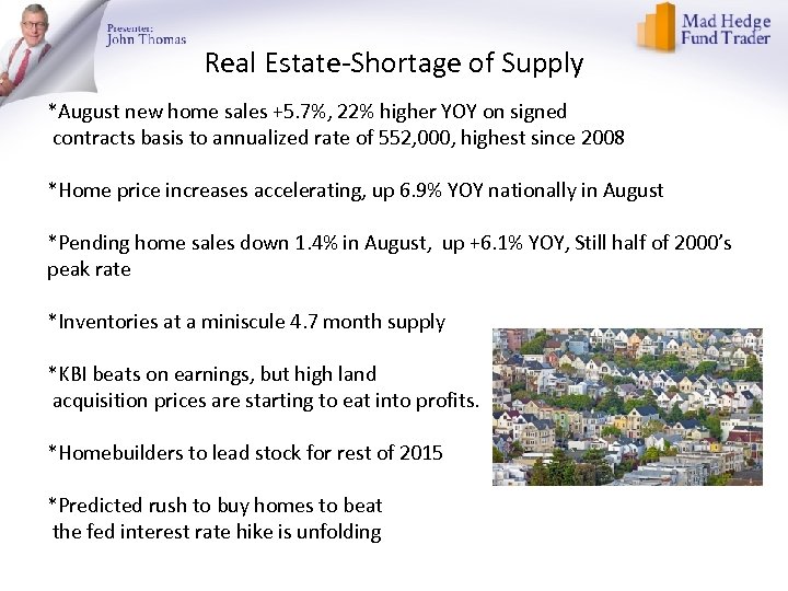 Real Estate-Shortage of Supply *August new home sales +5. 7%, 22% higher YOY on