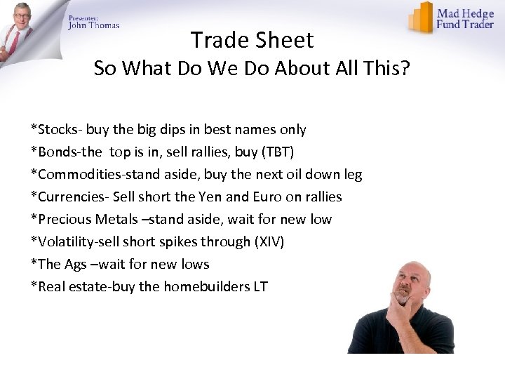 Trade Sheet So What Do We Do About All This? *Stocks- buy the big