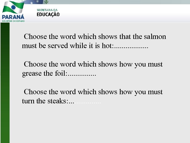 Choose the word which shows that the salmon must be served while it is