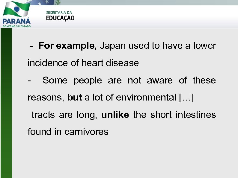  - For example, Japan used to have a lower incidence of heart disease
