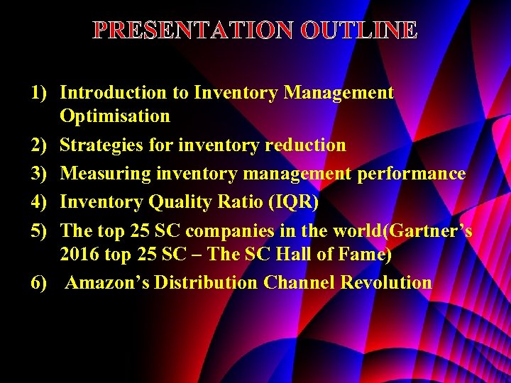 PRESENTATION OUTLINE 1) Introduction to Inventory Management Optimisation 2) Strategies for inventory reduction 3)