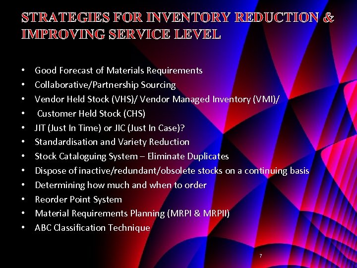 STRATEGIES FOR INVENTORY REDUCTION & IMPROVING SERVICE LEVEL • • • Good Forecast of